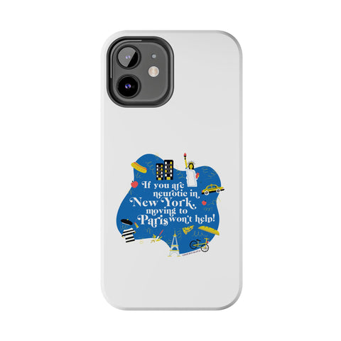 If You Are Neurotic in New York, Moving to Paris Won't Help! - Phone Case