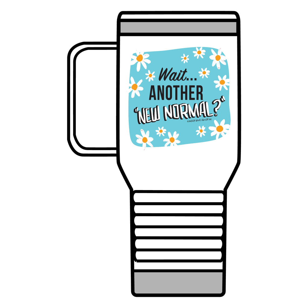 Wait...Another “New Normal”? – Travel Mug, 20oz