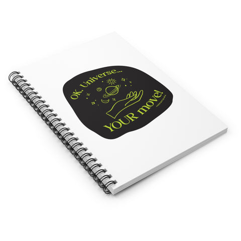 Ok, Universe ... Your Move! -  Spiral Notebook - Ruled Line
