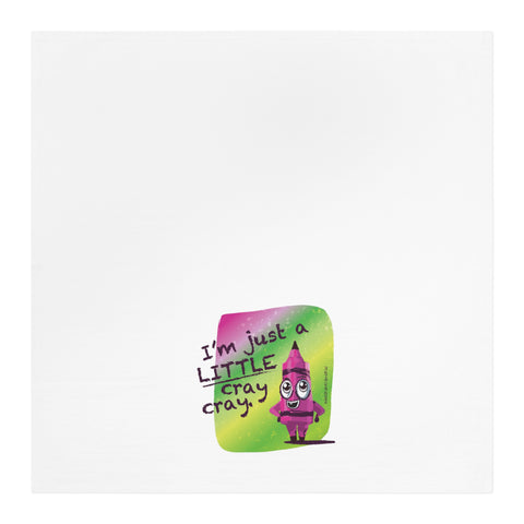 I’m Just a LITTLE Cray Cray - Tea Towel