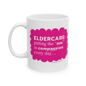 Eldercare...Putting the "Ass" in Compassion -Mug, (11oz)