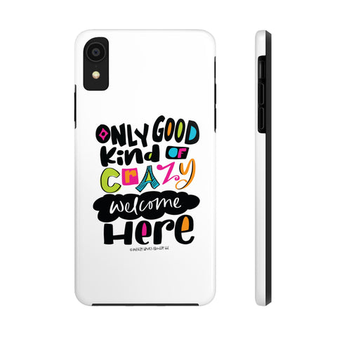 Only Good Kind of Crazy Welcome Here - Phone Case