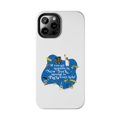 If You Are Neurotic in New York, Moving to Paris Won't Help! - Phone Case