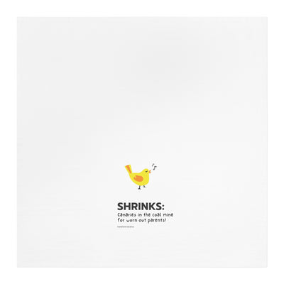 Shrinks: Canaries in the Coal Mine for Worn Out Parents!. Tea Towel