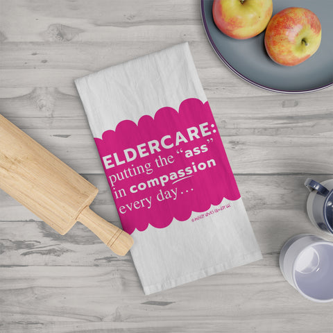Eldercare...Putting the "Ass" in Compassion - Tea Towel