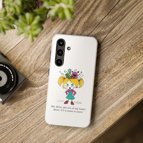 Get Out of My Head, Mom! - Phone Case