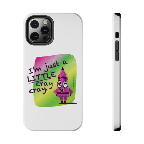 I'm Just A LITTLE Cray Cray - Phone Case