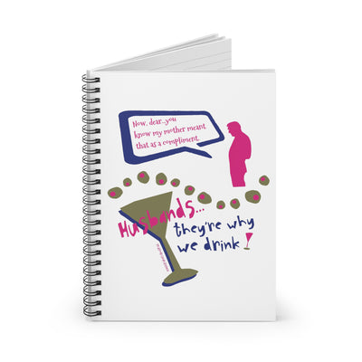 Husbands...They're Why We Drink! - Ruled Line Spiral Notebook