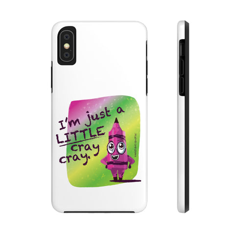 I'm Just A LITTLE Cray Cray - Phone Case