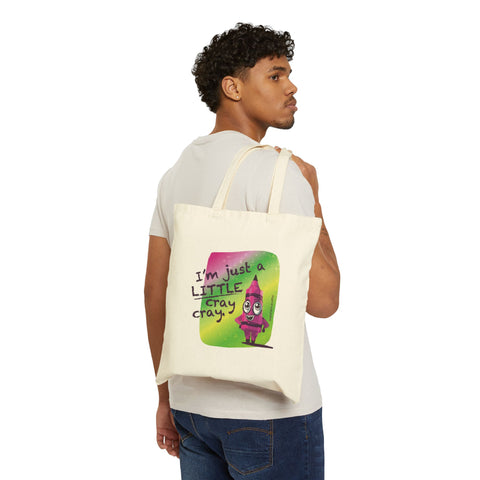 I’m Just a LITTLE Cray Cray - Tote Bag