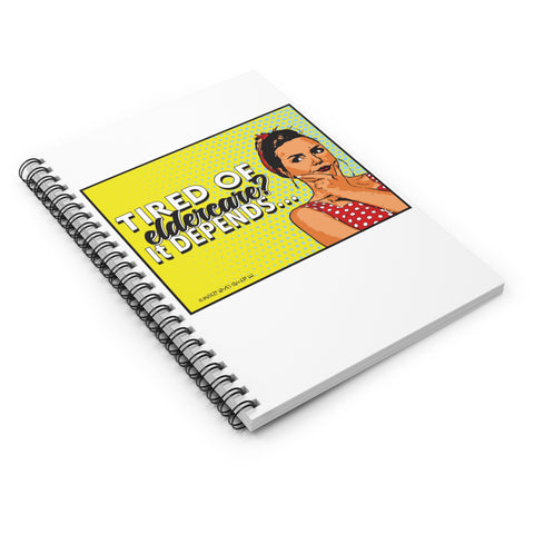 Tired of Eldercare? It Depends… Spiral Notebook - Ruled Line