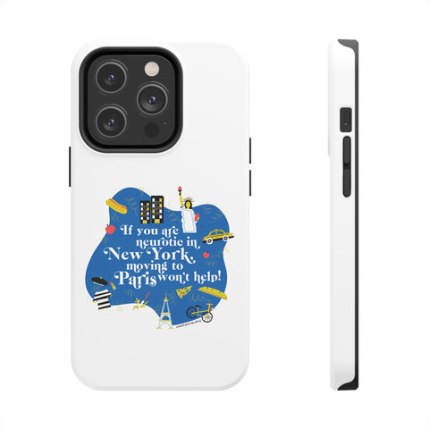 If You Are Neurotic in New York, Moving to Paris Won't Help! - Phone Case