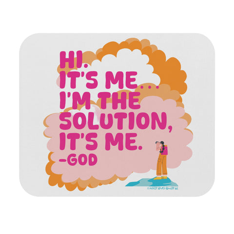 Hi. It’s Me….I’m the Solution It’s Me. -GOD -  Mouse Pad (Rectangle)