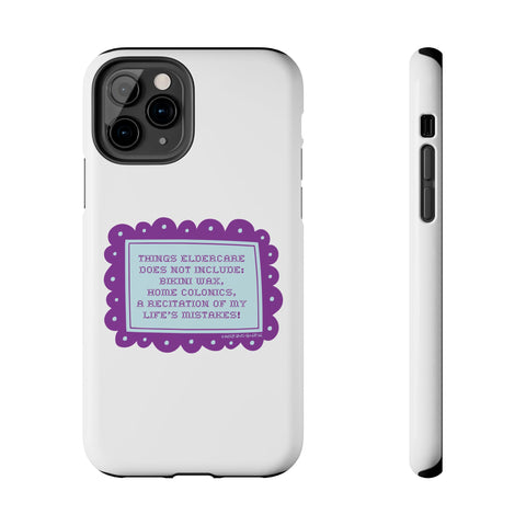 Things Eldercare Does NOT Include - Phone Case