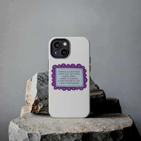 Things Eldercare Does NOT Include - Phone Case