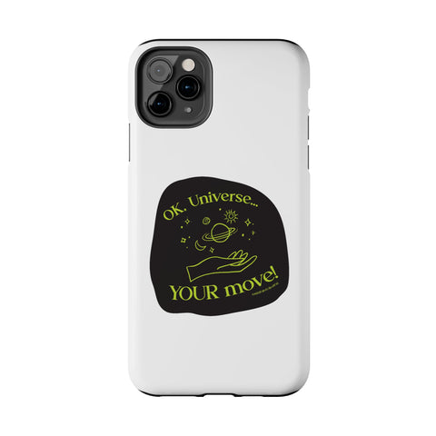 Ok, Universe ... Your Move! - Phone Case