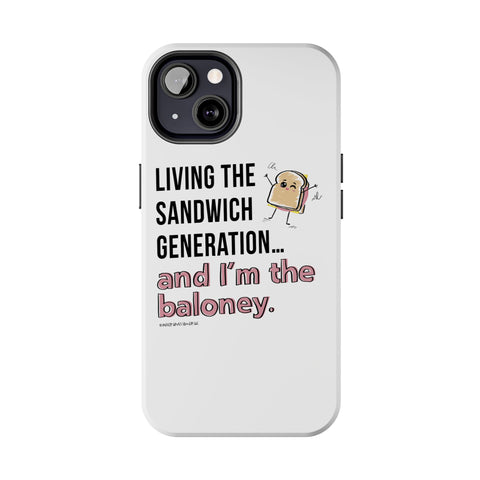 Living the Sandwich Generation…and I’m the Baloney! Phone Case