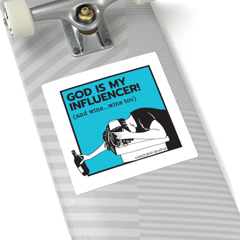 God Is My Influencer! (And Wine ... Wine Too) - Square Stickers