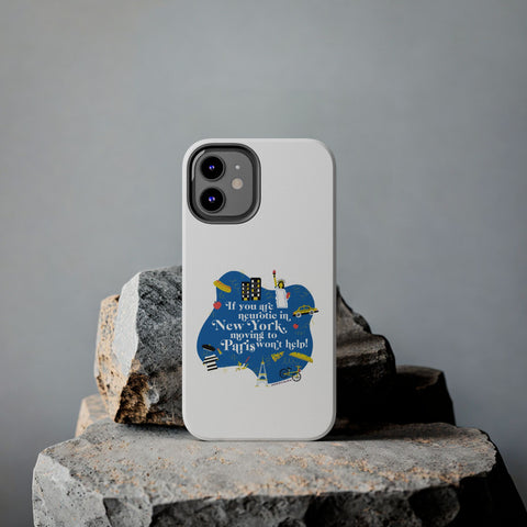 If You Are Neurotic in New York, Moving to Paris Won't Help! - Phone Case