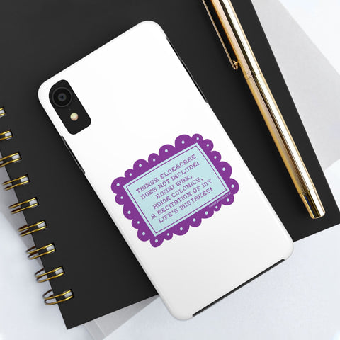 Things Eldercare Does NOT Include - Phone Case