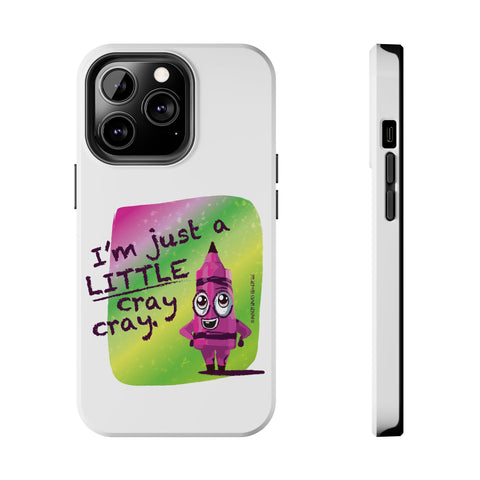 I'm Just A LITTLE Cray Cray - Phone Case