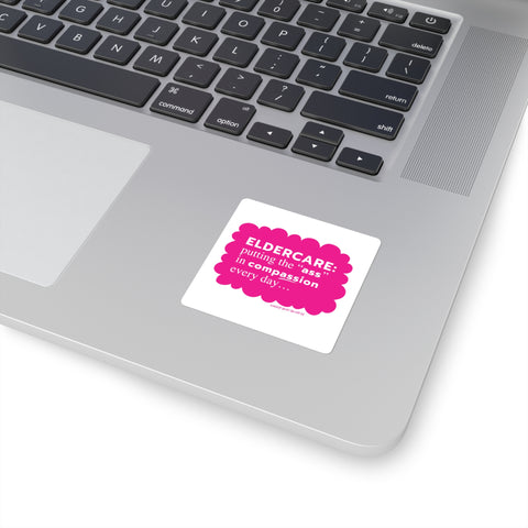 Eldercare...Putting the "Ass" in Compassion - Square Stickers