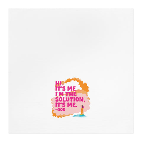 Hi. It’s Me….I’m the Solution It’s Me. -GOD. Tea Towel