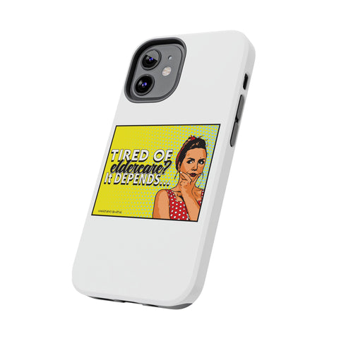Tired of Eldercare? It Depends… Phone Case