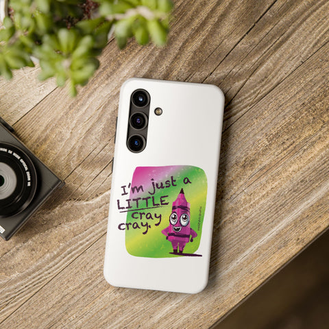 I'm Just A LITTLE Cray Cray - Phone Case