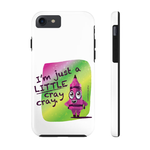I'm Just A LITTLE Cray Cray - Phone Case