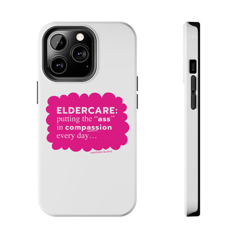 Eldercare...Putting the "Ass" in Compassion - Phone Case