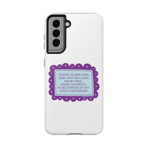 Things Eldercare Does NOT Include - Phone Case