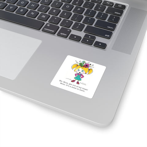 Get Out of My Head, Mom! – Square Stickers