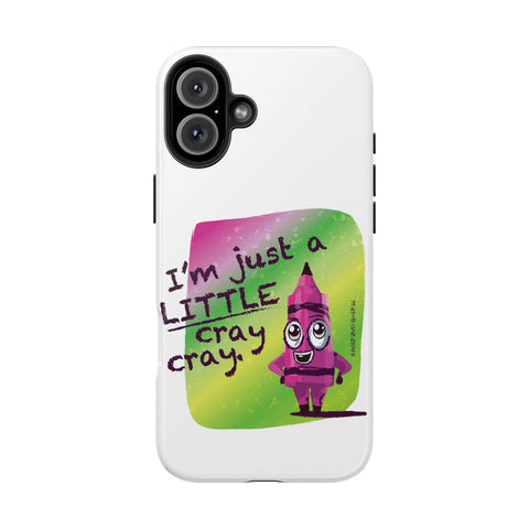 I'm Just A LITTLE Cray Cray - Phone Case
