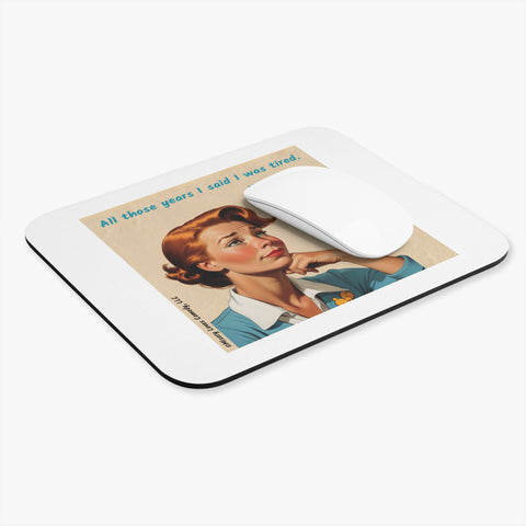 Tired of Not Being Me - Mouse Pad (Rectangle)