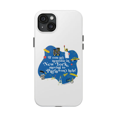 If You Are Neurotic in New York, Moving to Paris Won't Help! - Phone Case
