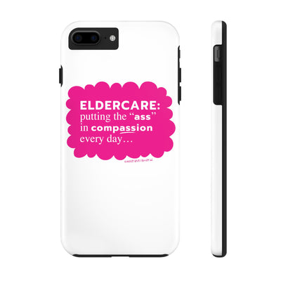 Eldercare...Putting the "Ass" in Compassion - Phone Case