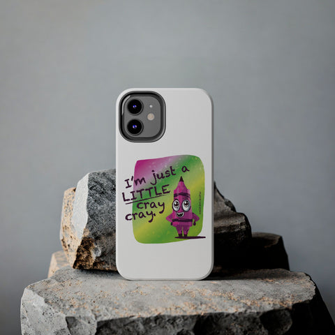 I'm Just A LITTLE Cray Cray - Phone Case