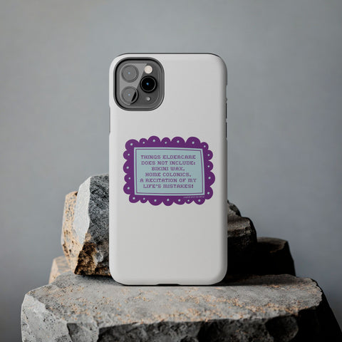 Things Eldercare Does NOT Include - Phone Case