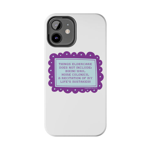 Things Eldercare Does NOT Include - Phone Case