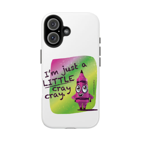 I'm Just A LITTLE Cray Cray - Phone Case