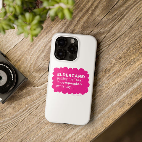 Eldercare...Putting the "Ass" in Compassion - Phone Case