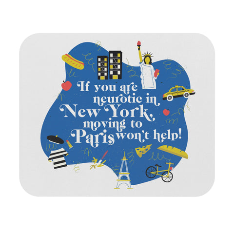 If You Are Neurotic in New York, Moving to Paris Won't Help! - Mouse Pad (Rectangle)