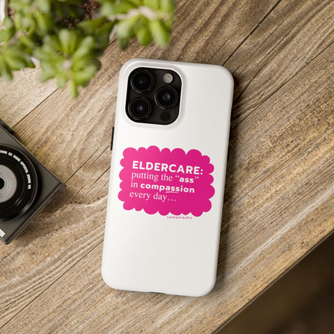 Eldercare...Putting the "Ass" in Compassion - Phone Case