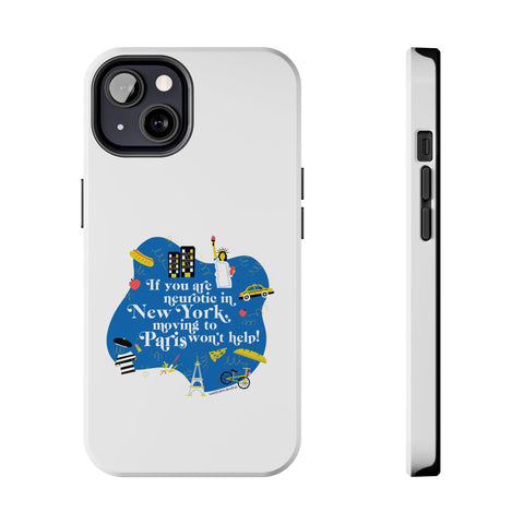 If You Are Neurotic in New York, Moving to Paris Won't Help! - Phone Case