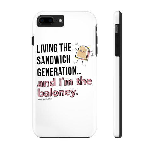Living the Sandwich Generation…and I’m the Baloney! Phone Case