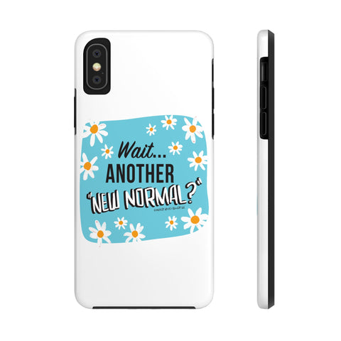 Wait...Another “New Normal”? – Phone Case