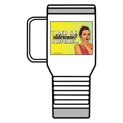 Tired of Eldercare? It Depends… Travel Mug, 20oz