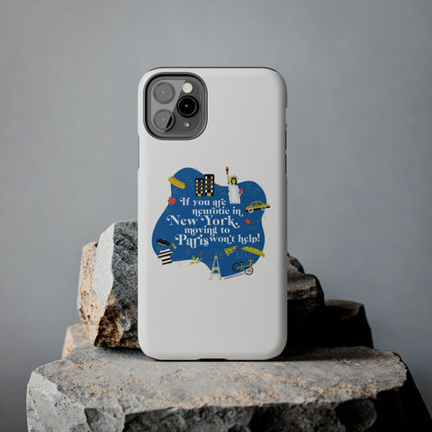 If You Are Neurotic in New York, Moving to Paris Won't Help! - Phone Case