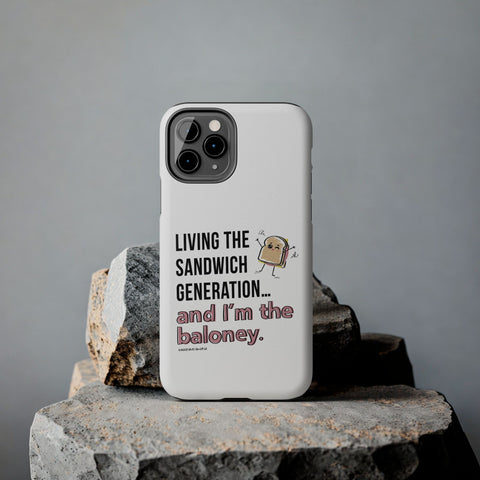 Living the Sandwich Generation…and I’m the Baloney! Phone Case